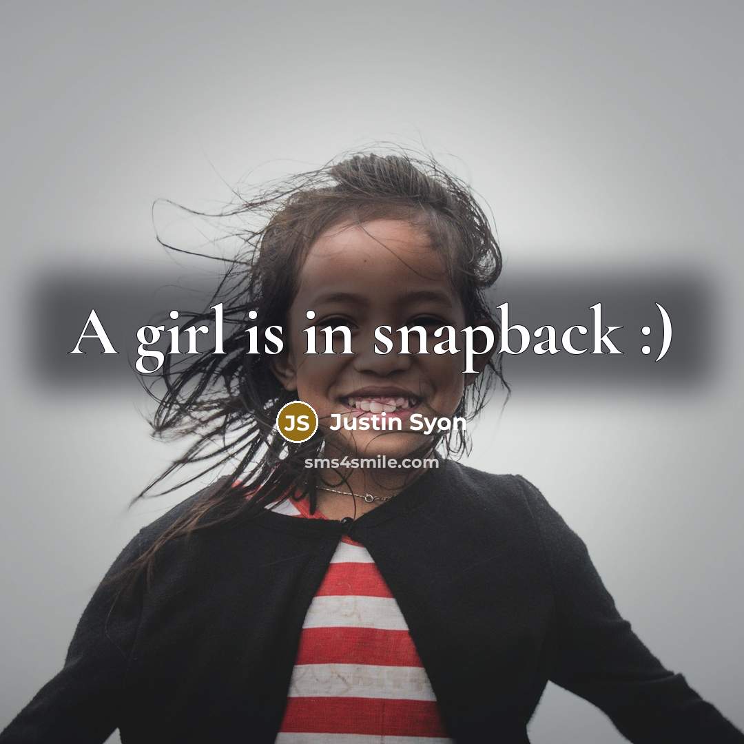 “A girl is in snapback :)…” quote by Justin Syon