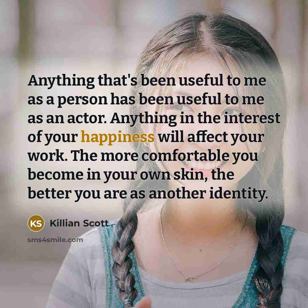 “Anything that's been useful to me as a person has…” quote by Killian Scott