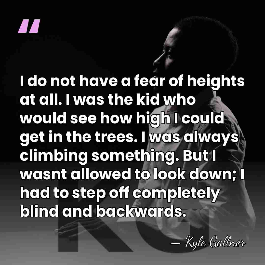 I do not have a fear of heights at all. I was&hellip; - Kyle Gallner