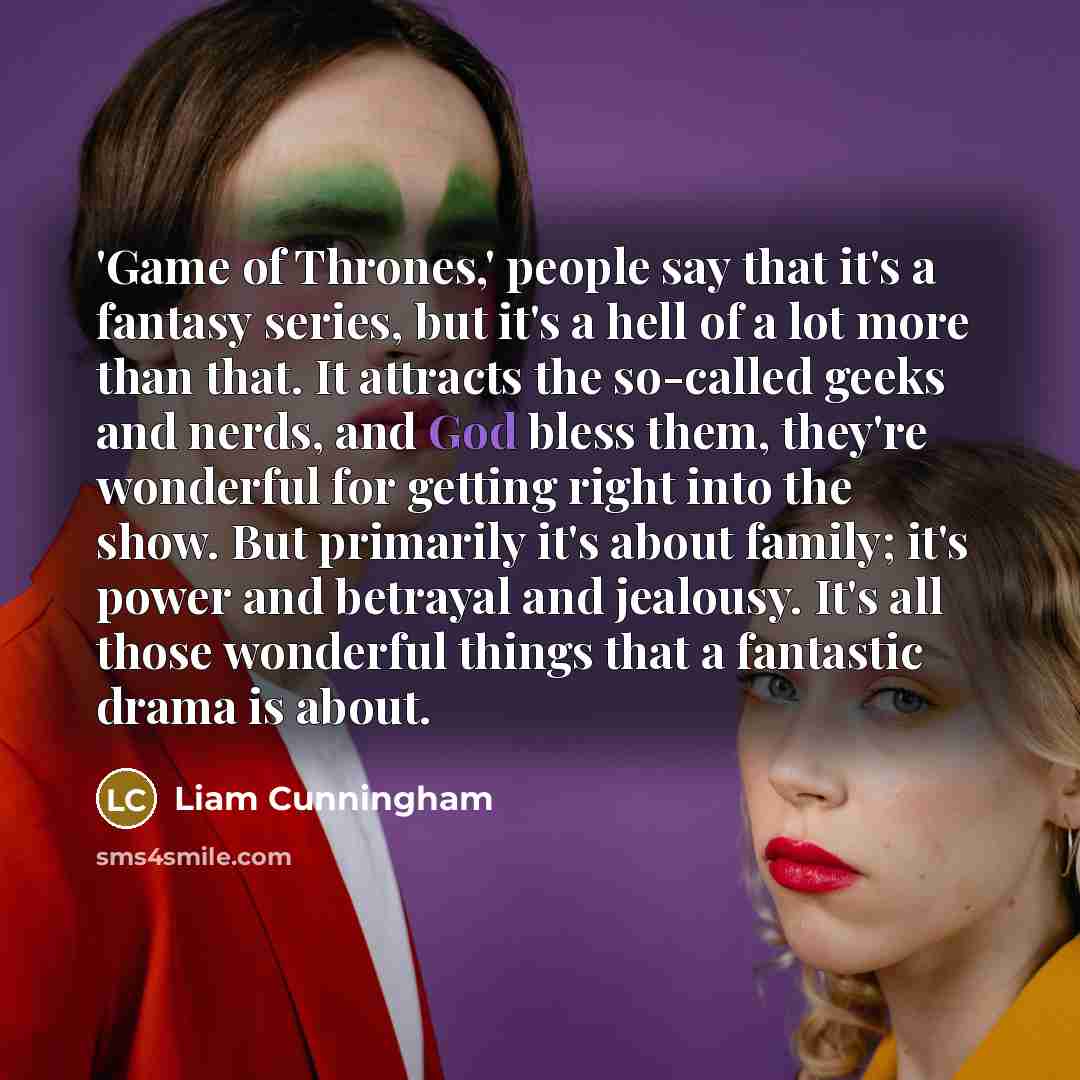“'Game of Thrones,' people say that it's a fantasy series,…” quote by Liam Cunningham