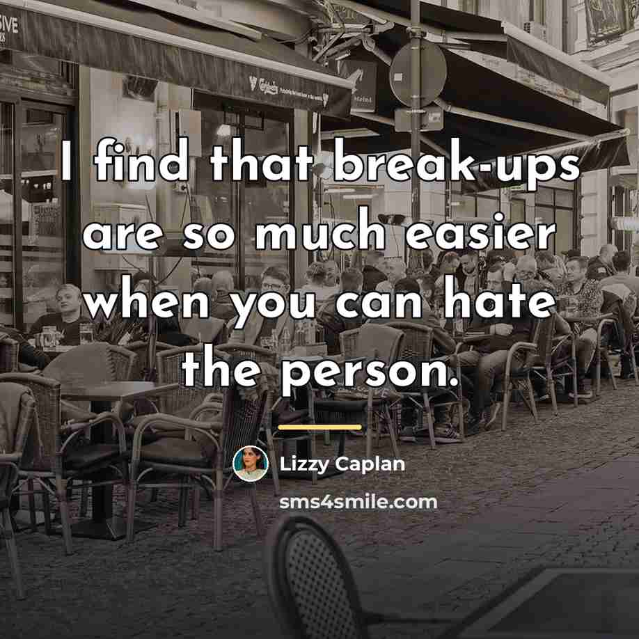 “I find that break-ups are so much easier when you…” quote by Lizzy Caplan