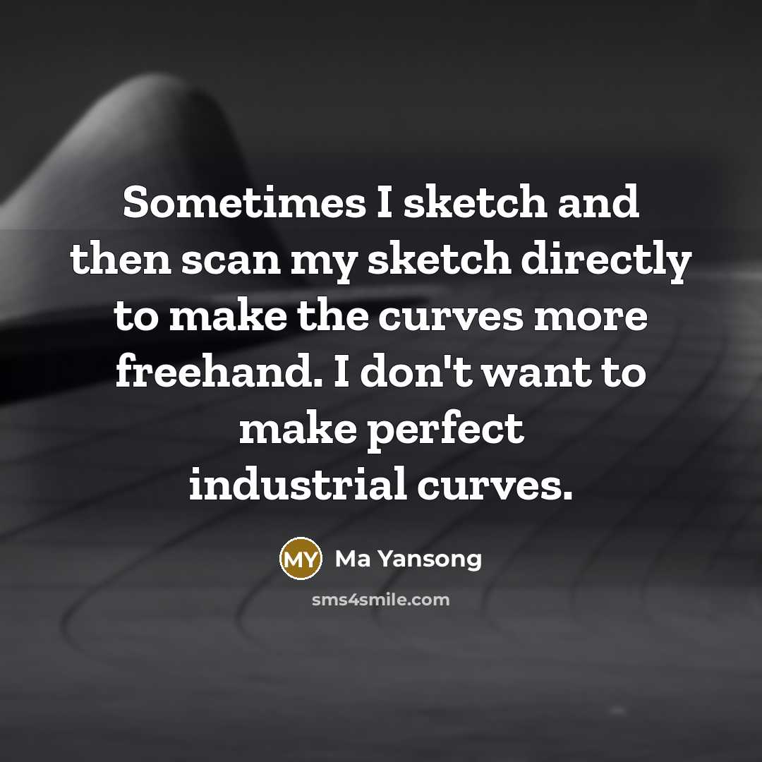 “Sometimes I sketch and then scan my sketch directly to…” quote by Ma Yansong