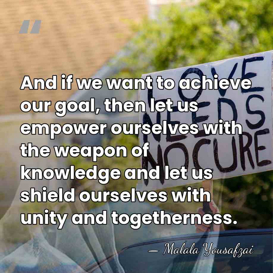 And if we want to achieve our goal, then let us empower&hellip; - Malala Yousafzai