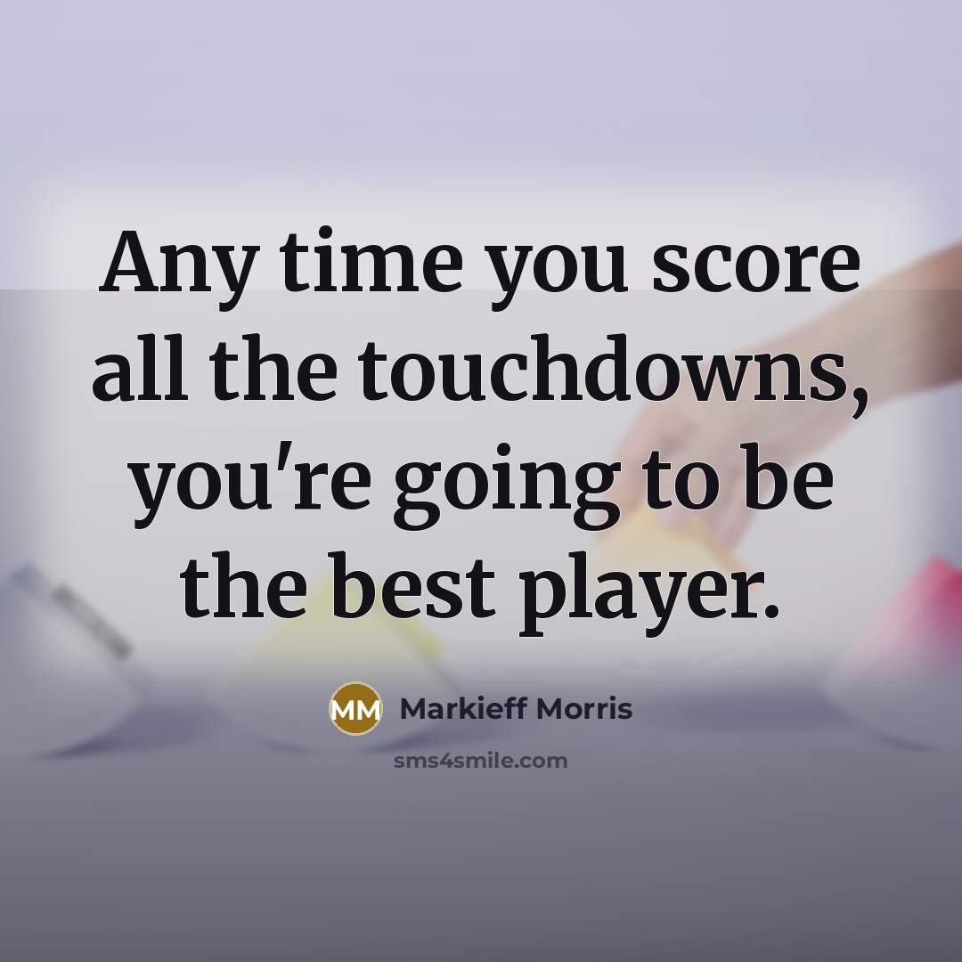 “Any time you score all the touchdowns, you're going to…” quote by Markieff Morris