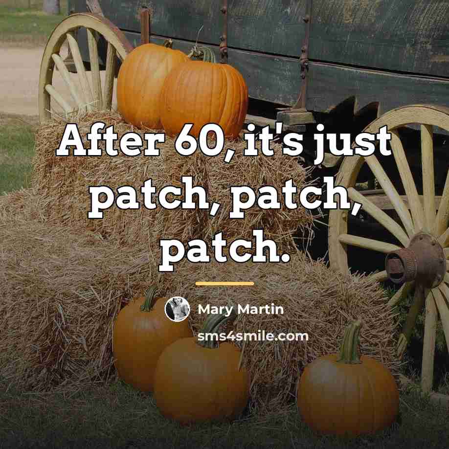 “After 60, it's just patch, patch, patch.…” quote by Mary Martin