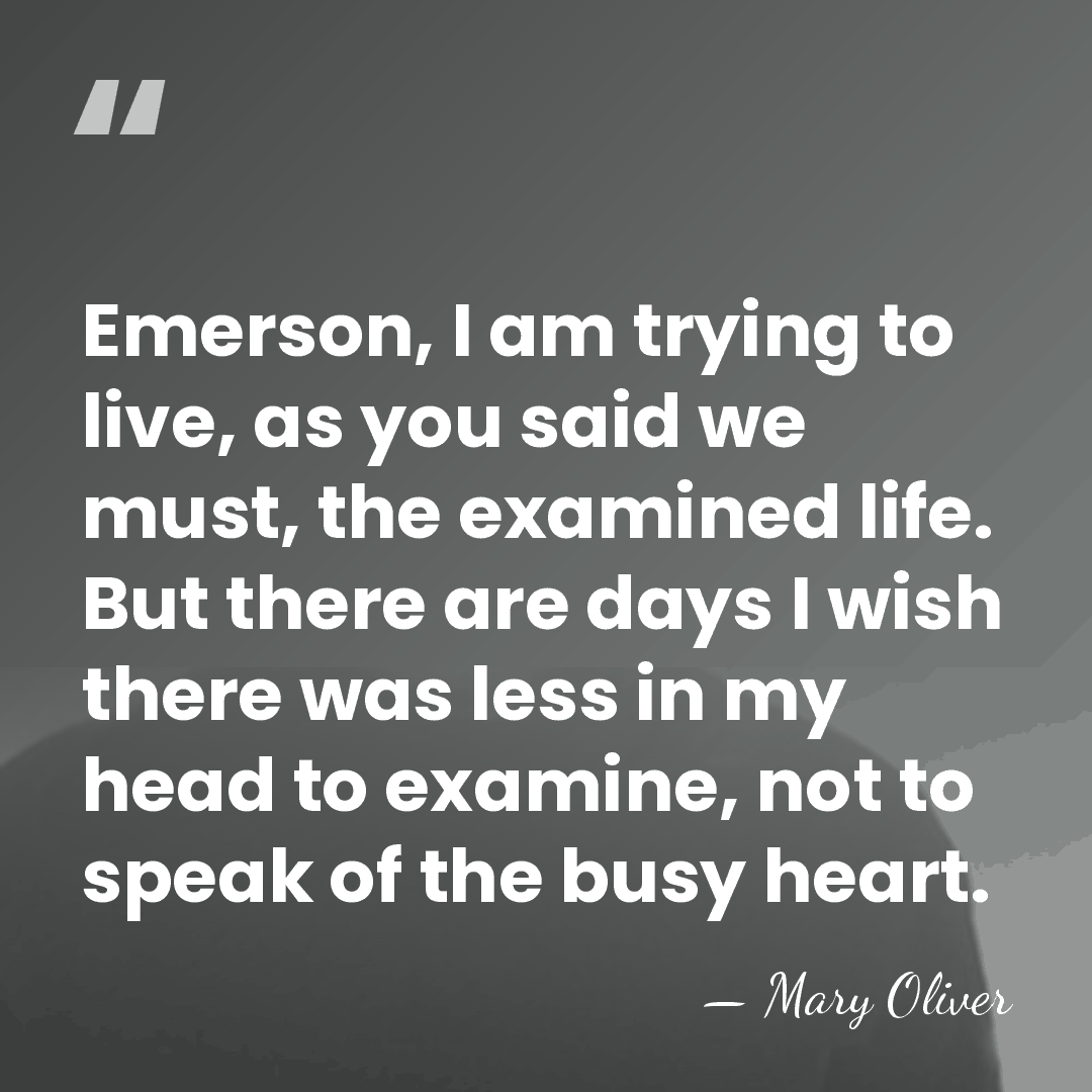 Emerson, I am trying to live, as you said we must, the&hellip; - Mary Oliver