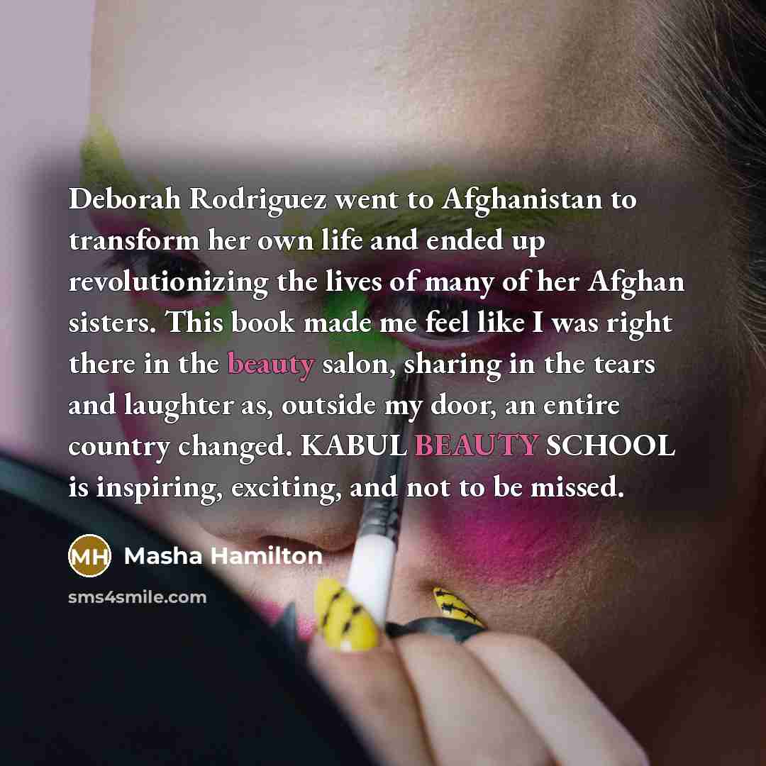 “Deborah Rodriguez went to Afghanistan to transform her own life…” quote by Masha Hamilton