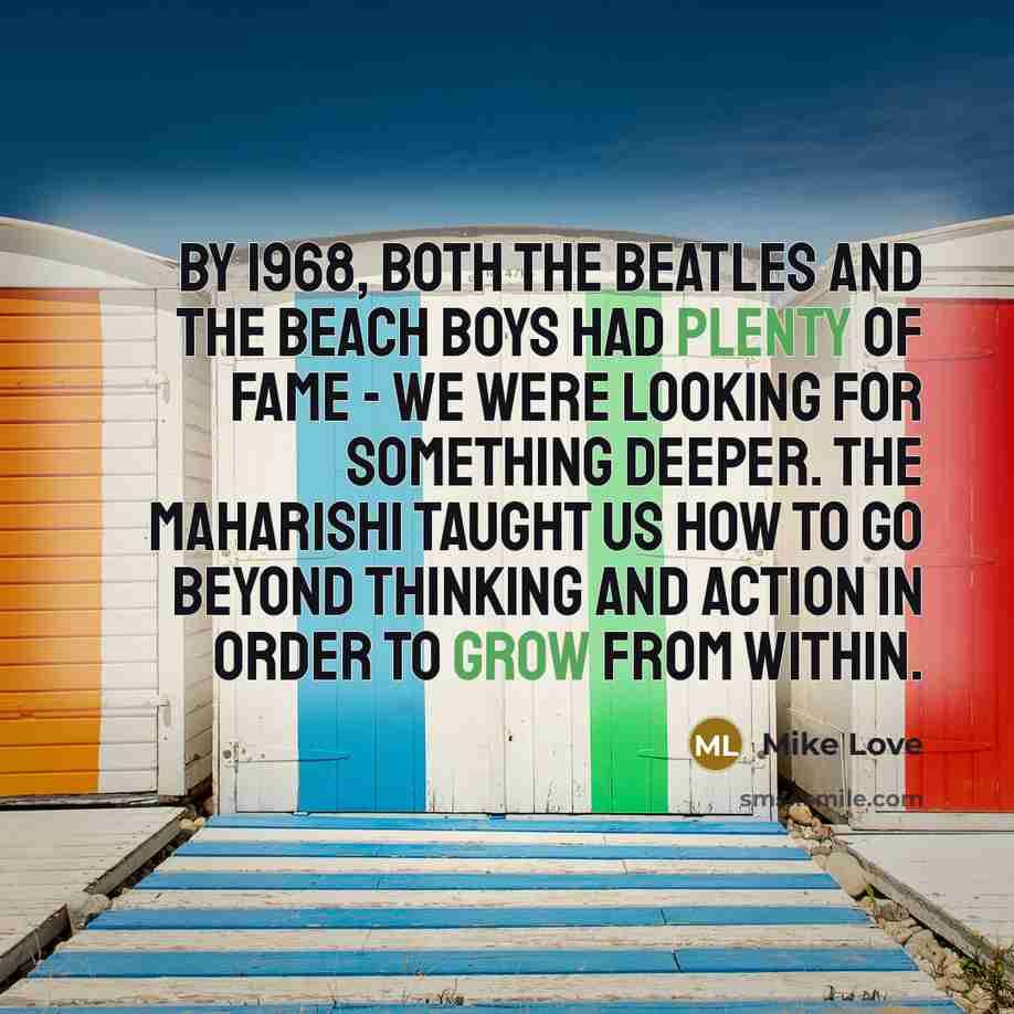 “By 1968, both The Beatles and The Beach Boys had…” quote by Mike Love