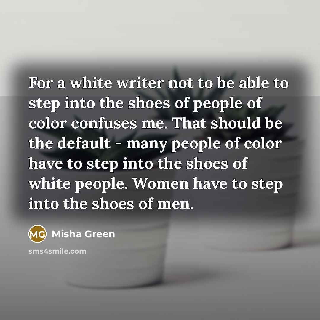 “For a white writer not to be able to step…” quote by Misha Green