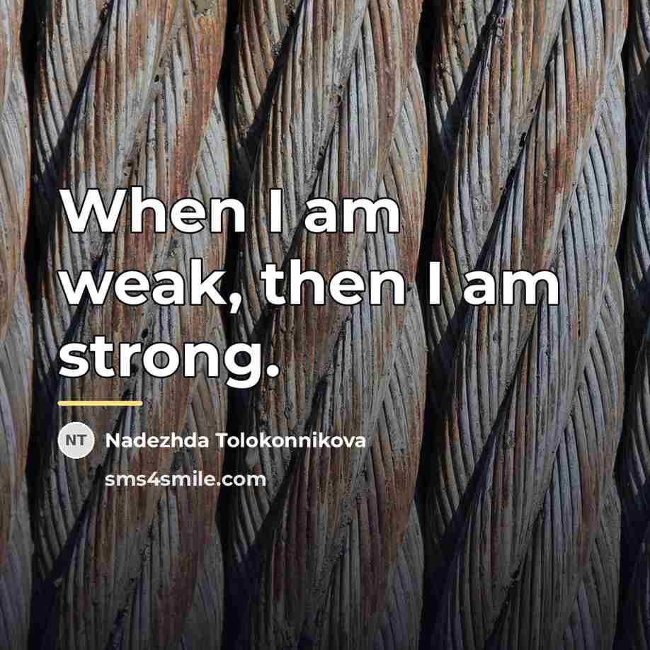 “When I am weak, then I am strong.…” quote by Nadezhda Tolokonnikova