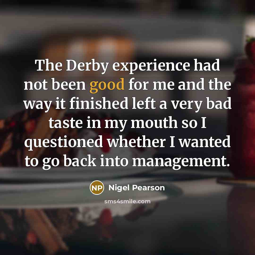 “The Derby experience had not been good for me and…” quote by Nigel Pearson