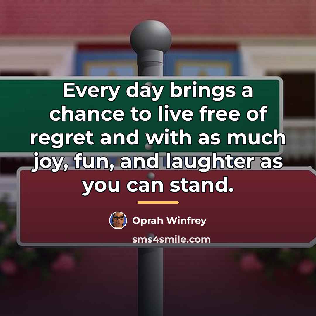 “Every day brings a chance to live free of regret…” quote by Oprah Winfrey
