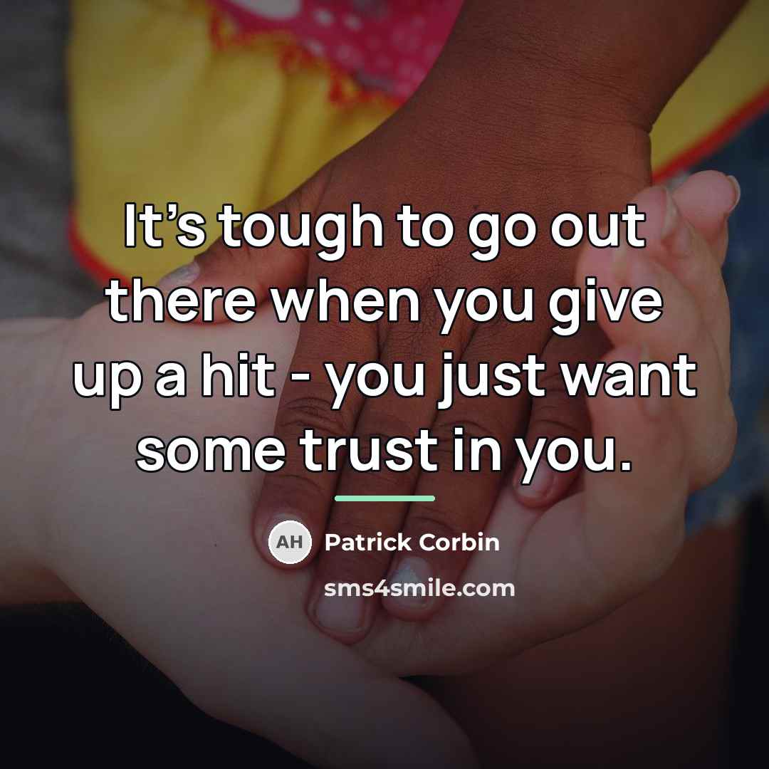 “It's tough to go out there when you give up…” quote by Patrick Corbin
