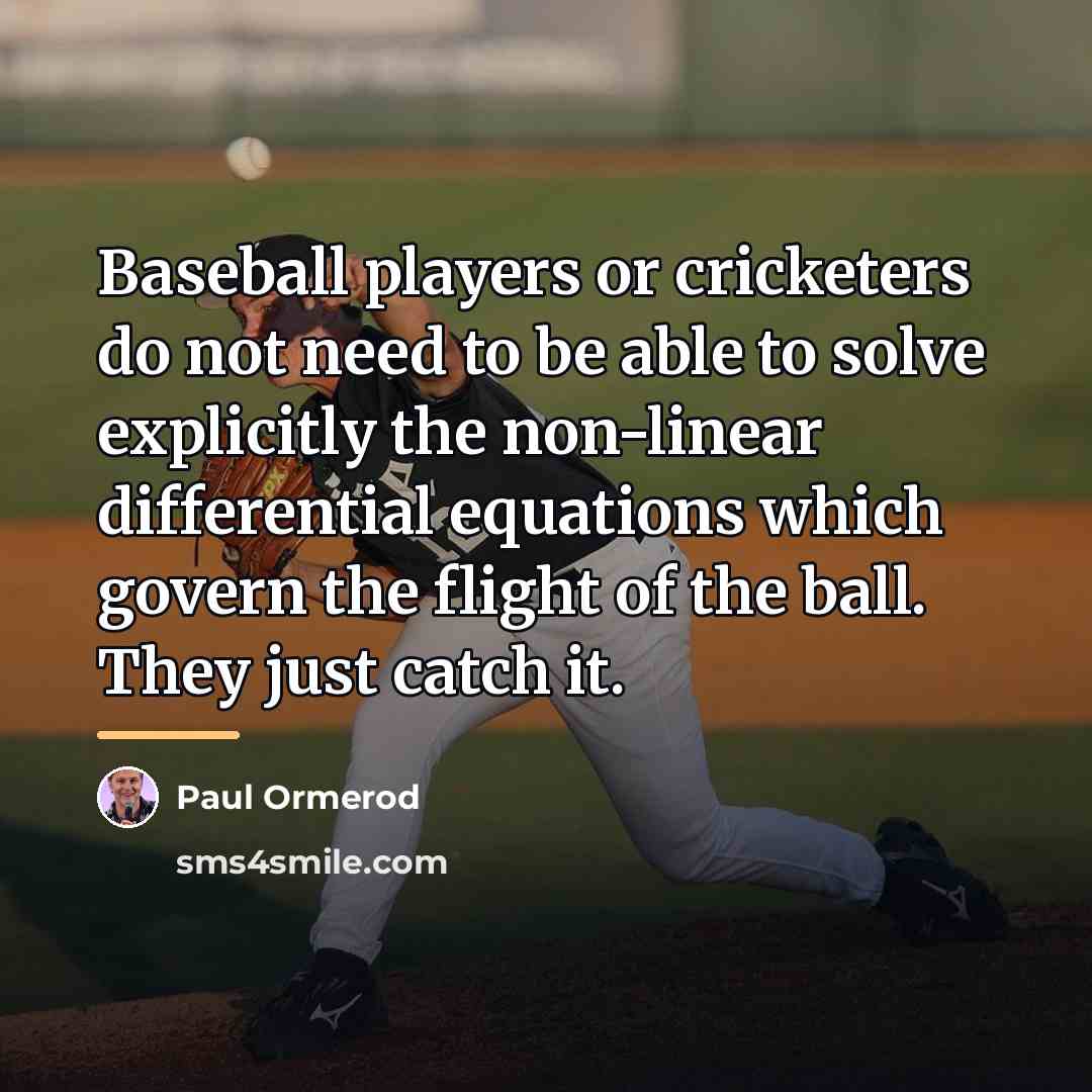 “Baseball players or cricketers do not need to be able…” quote by Paul Ormerod