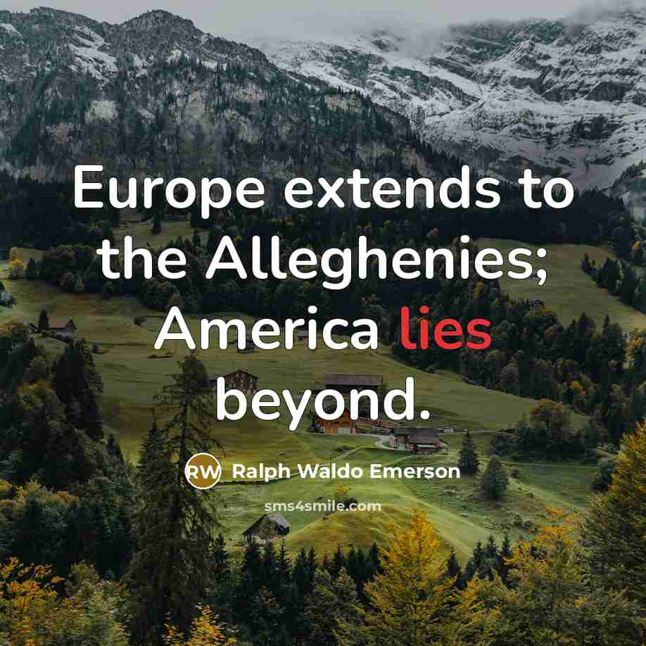 “Europe extends to the Alleghenies; America lies beyond.…” quote by Ralph Waldo Emerson