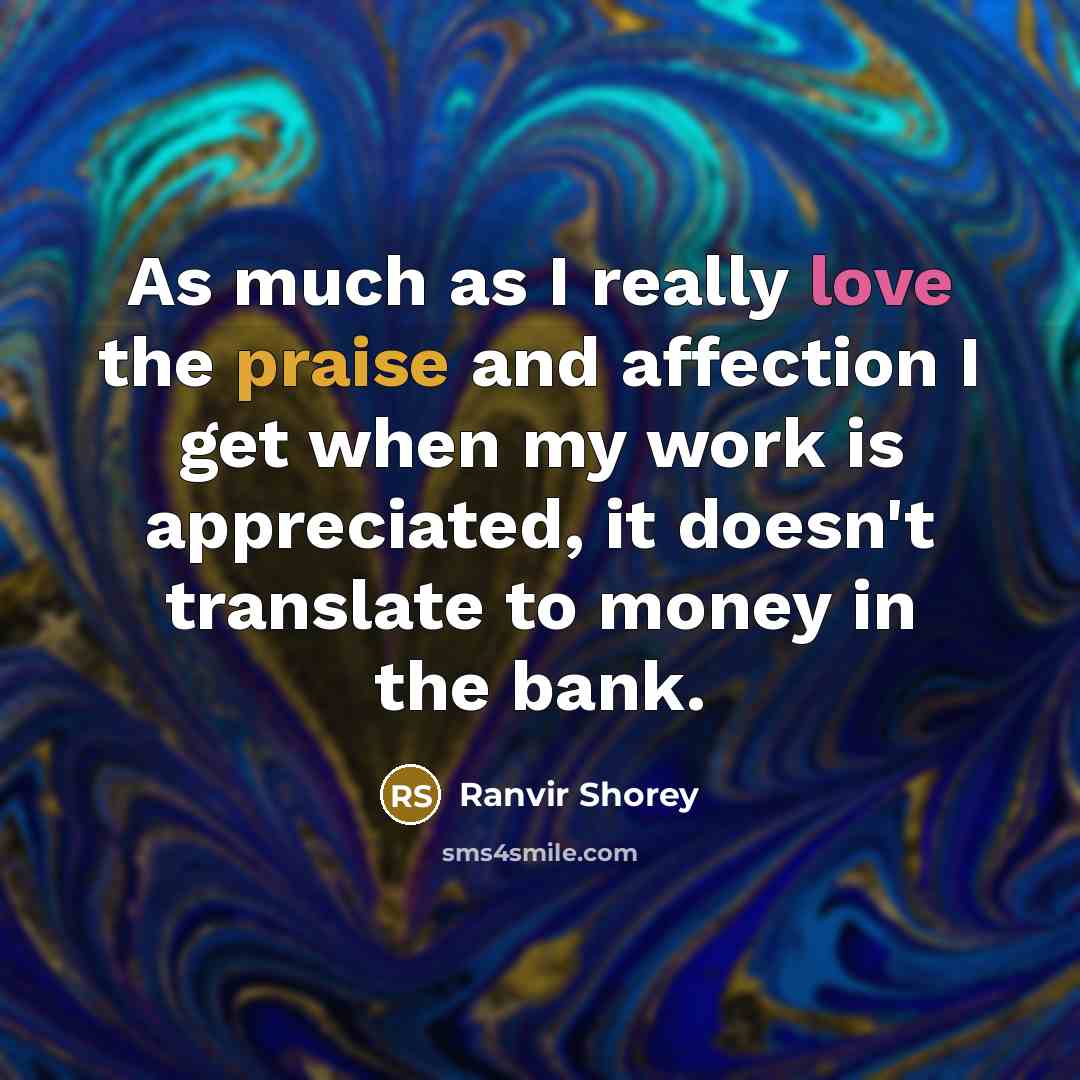 “As much as I really love the praise and affection…” quote by Ranvir Shorey