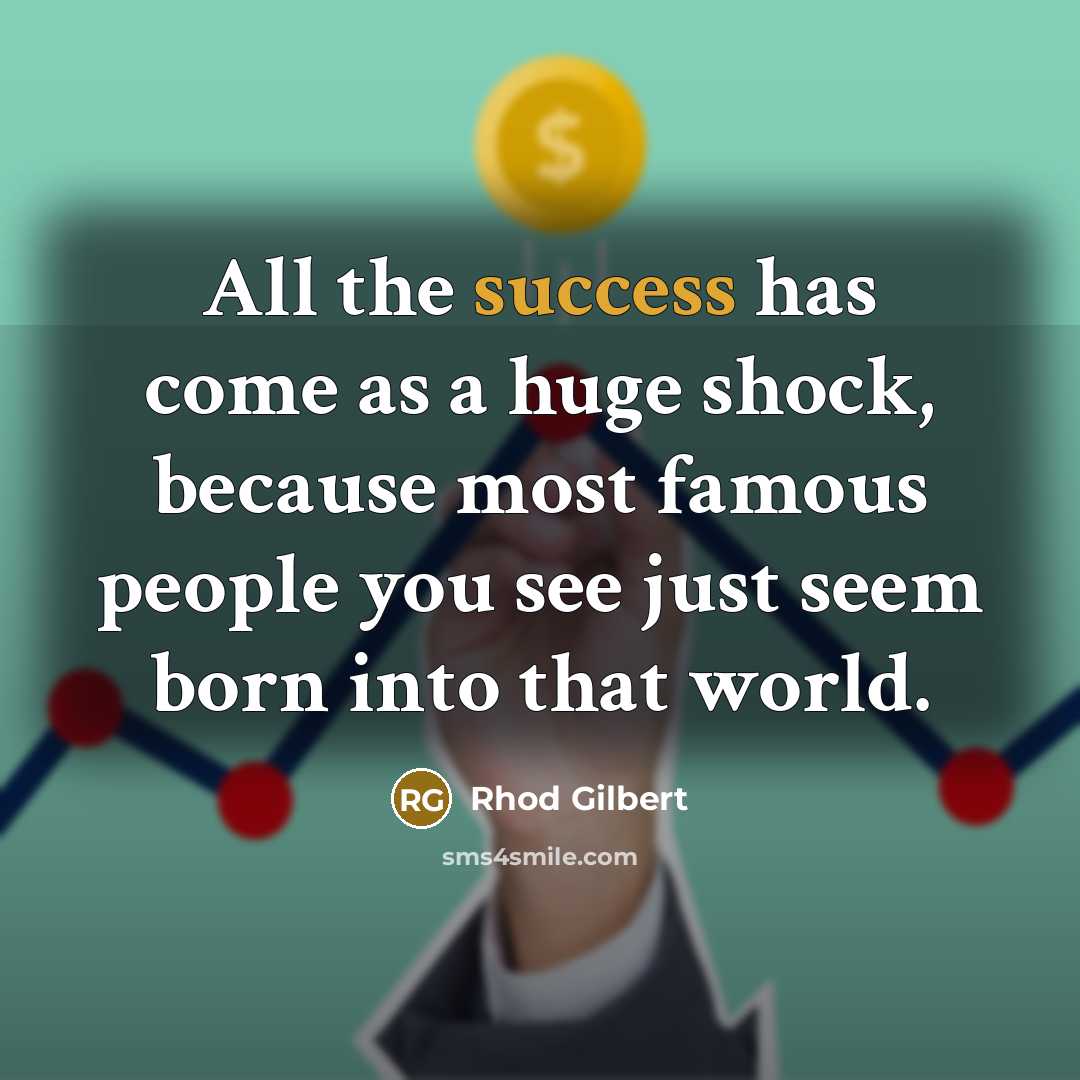 “All the success has come as a huge shock, because…” quote by Rhod Gilbert