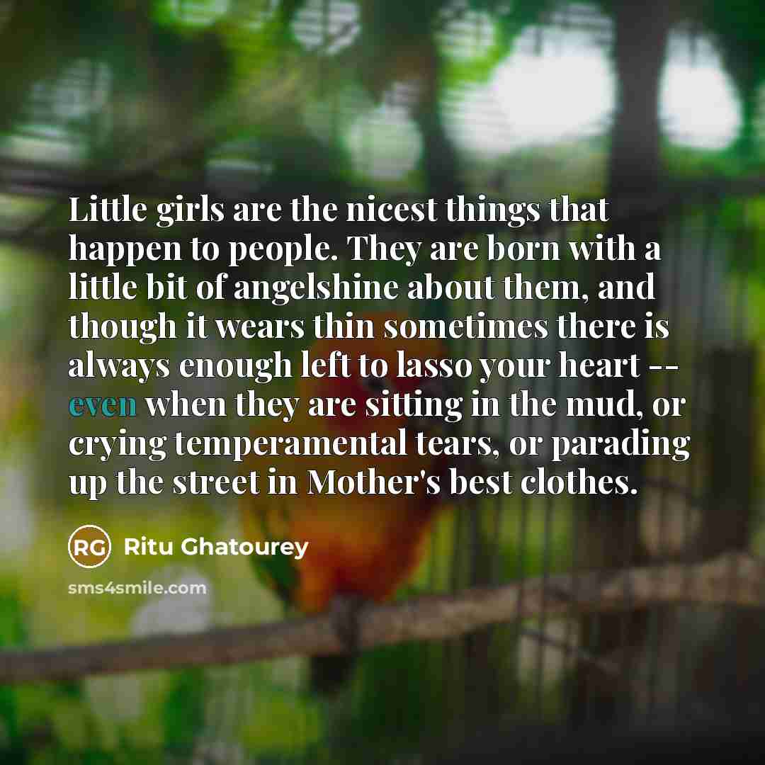 “Little girls are the nicest things that happen to people.…” quote by Ritu Ghatourey
