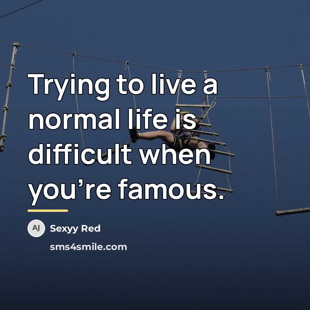 “Trying to live a normal life is difficult when you're…” quote by Sexyy Red