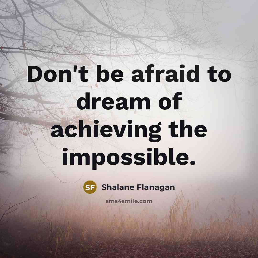 “Don't be afraid to dream of achieving the impossible.…” quote by Shalane Flanagan