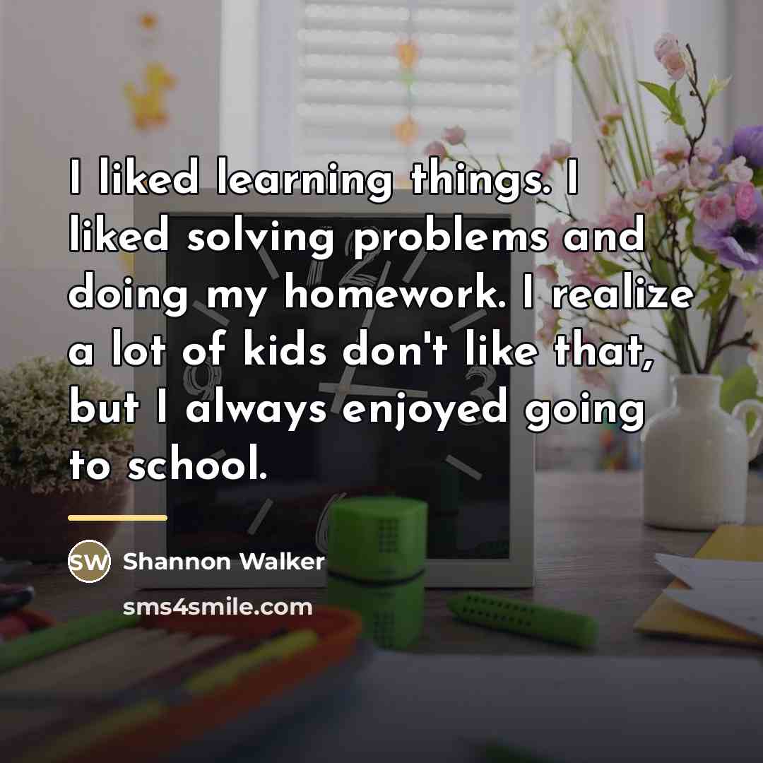“I liked learning things. I liked solving problems and doing…” quote by Shannon Walker
