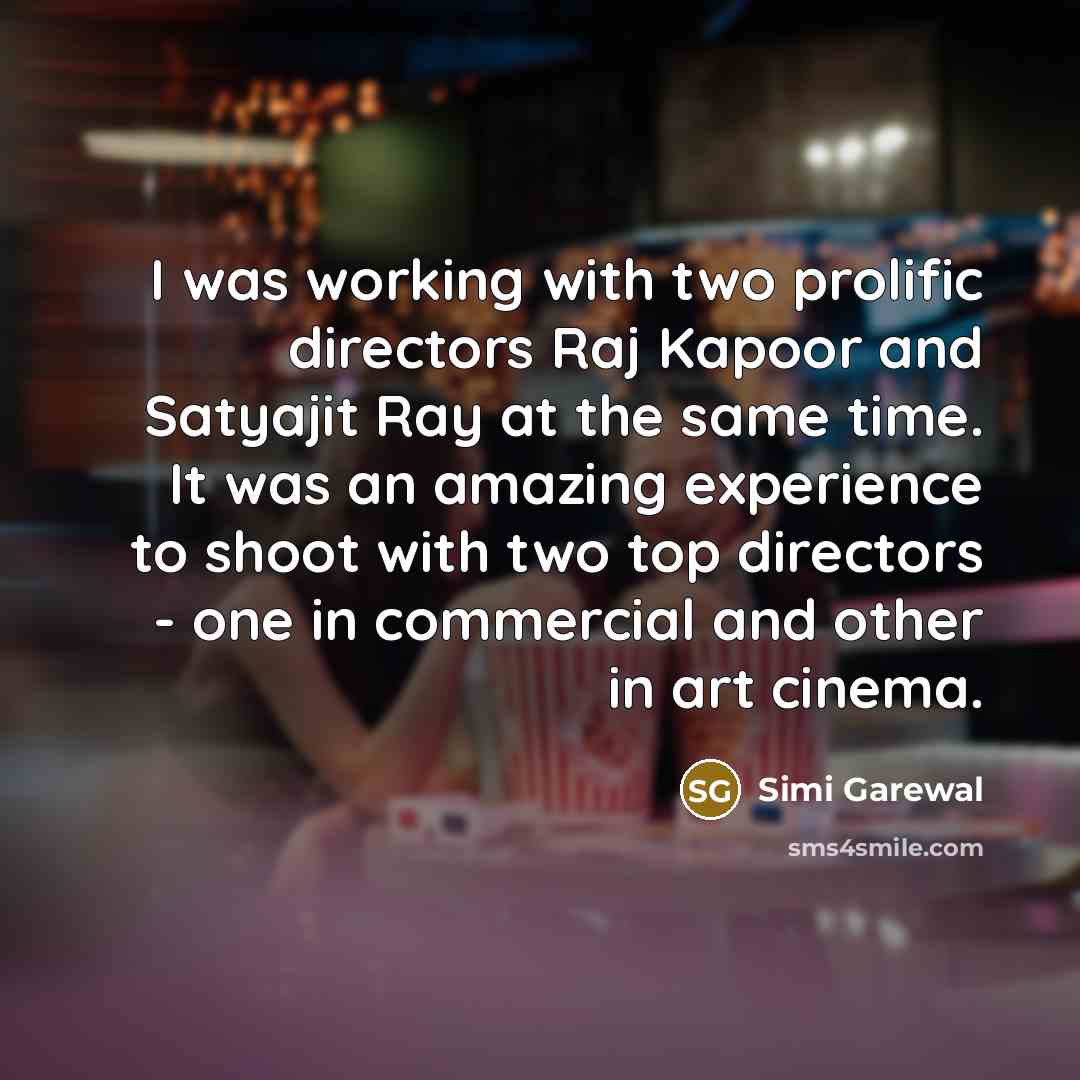 “I was working with two prolific directors Raj Kapoor and…” quote by Simi Garewal