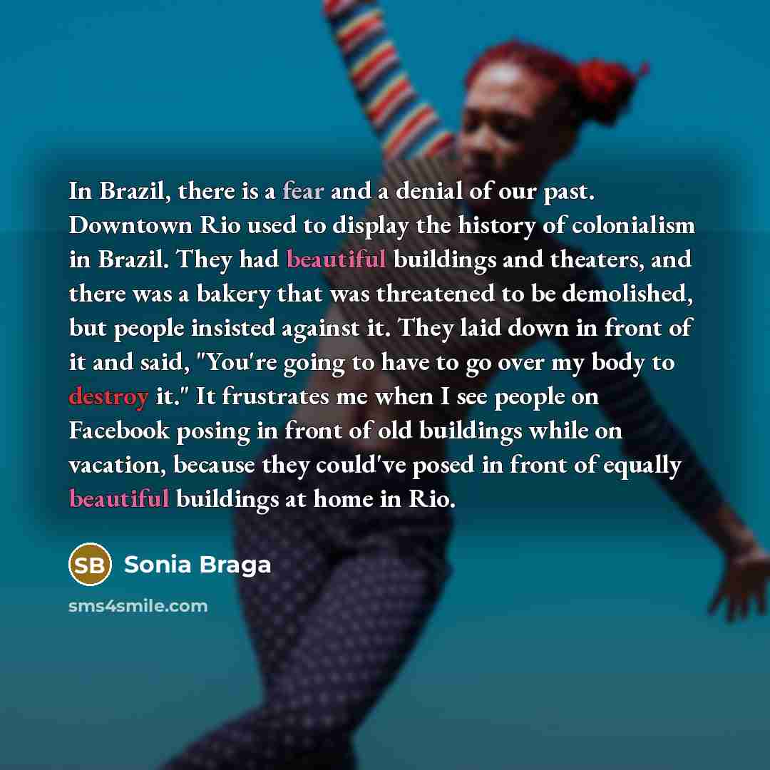 “In Brazil, there is a fear and a denial of…” quote by Sonia Braga
