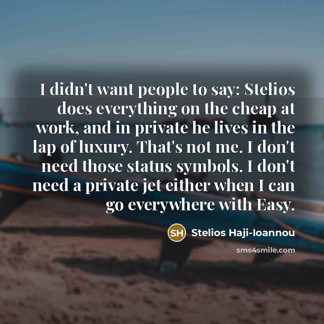“I didn't want people to say: Stelios does everything on…” quote by Stelios Haji-Ioannou