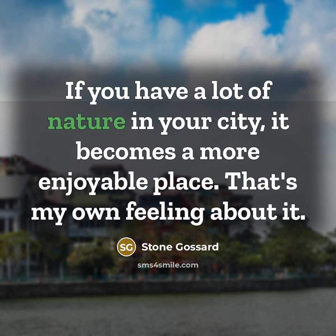 “If you have a lot of nature in your city,…” quote by Stone Gossard