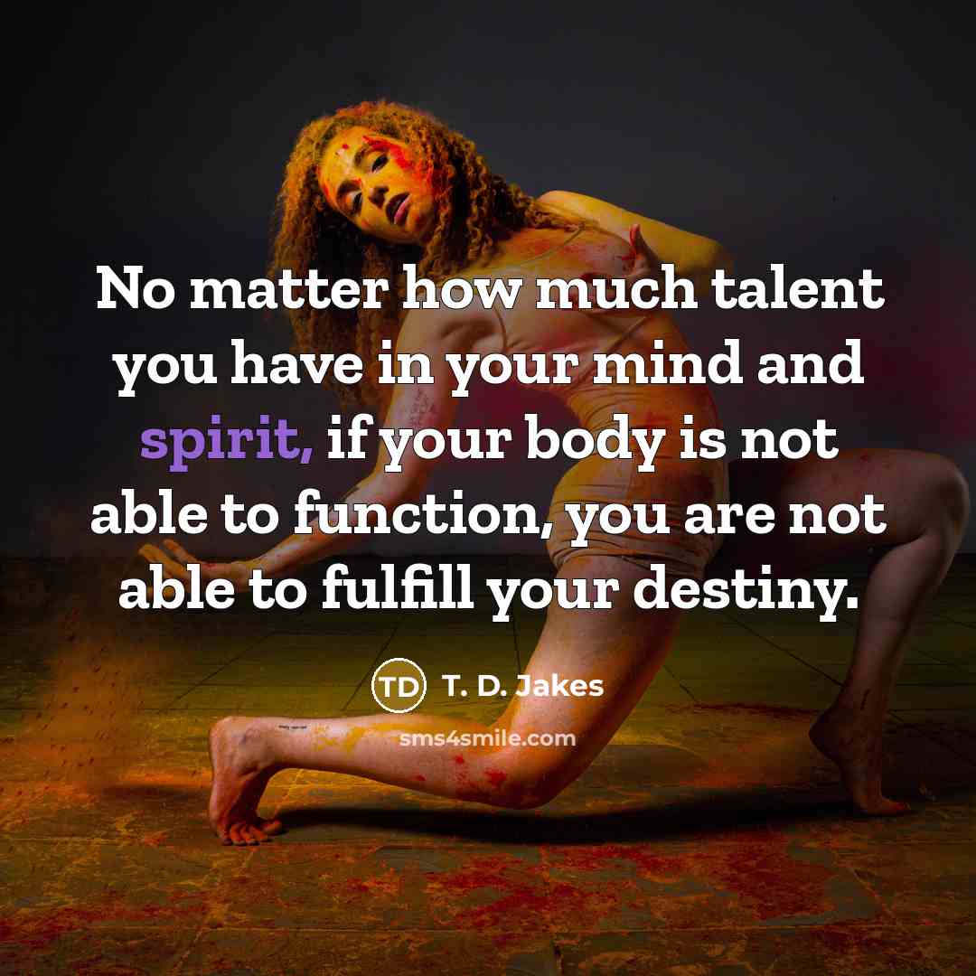 “No matter how much talent you have in your mind…” quote by T. D. Jakes