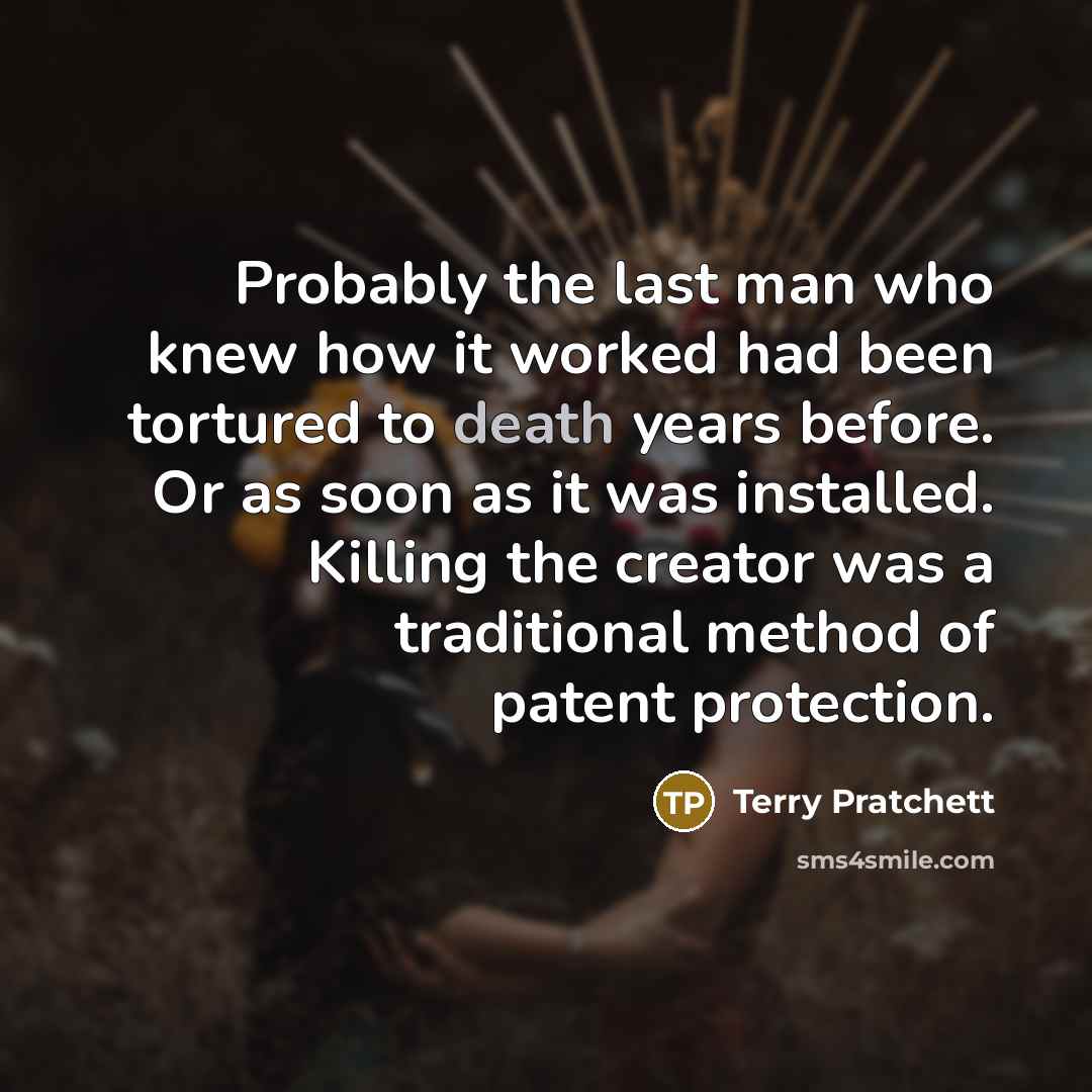 “Probably the last man who knew how it worked had…” quote by Terry Pratchett
