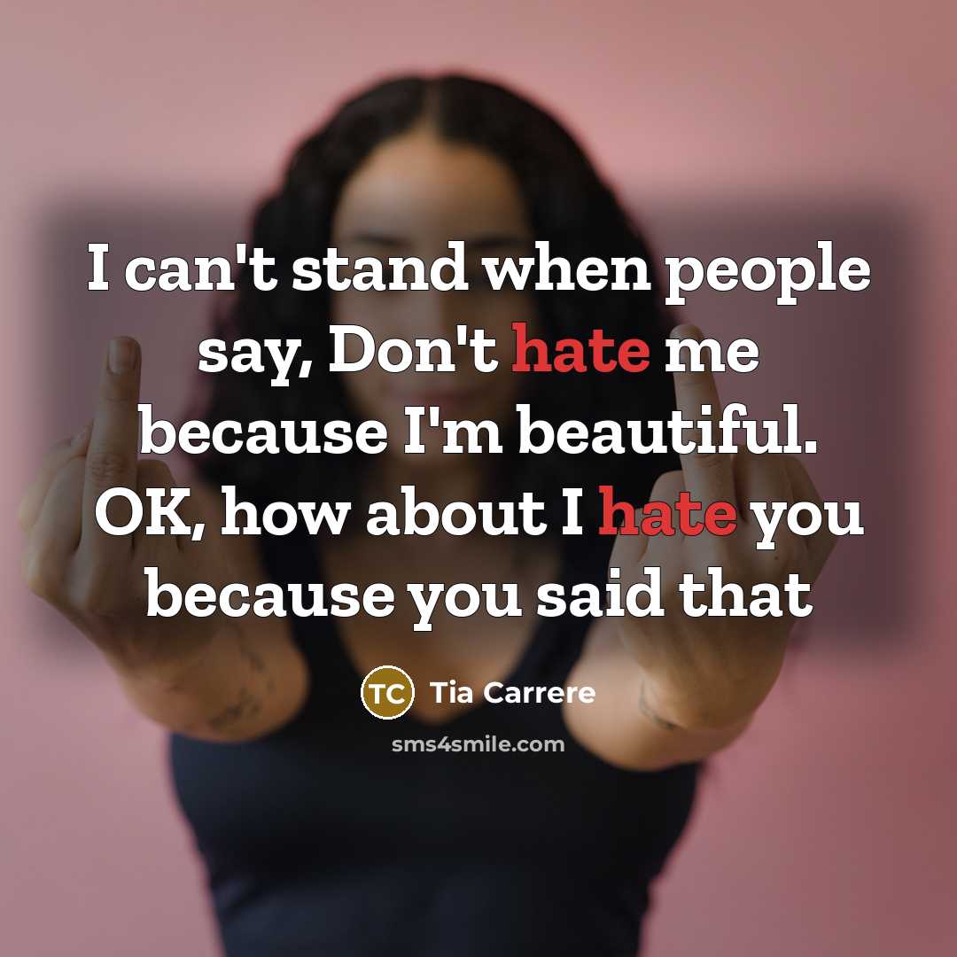 “I can't stand when people say, Don't hate me because…” quote by Tia Carrere