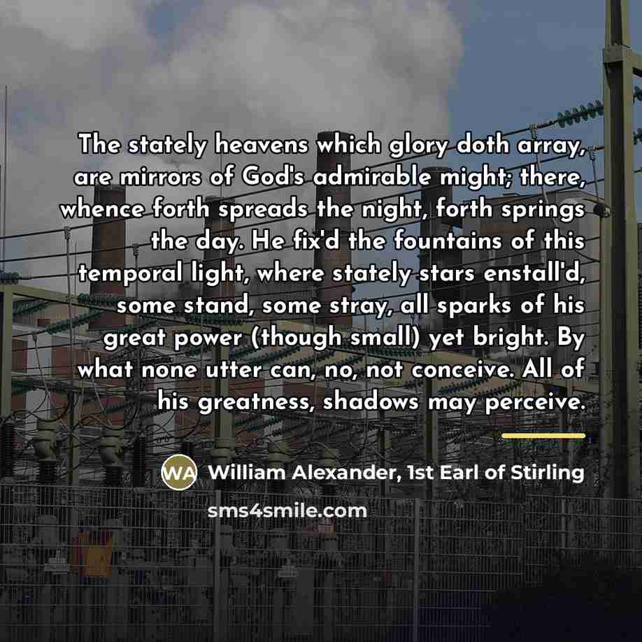 “The stately heavens which glory doth array, are mirrors of…” quote by William Alexander, 1st Earl of Stirling