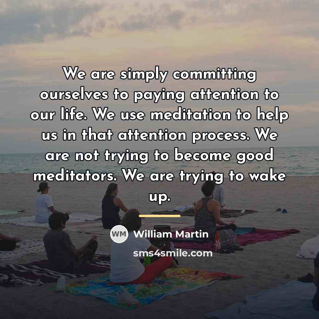 “We are simply committing ourselves to paying attention to our…” quote by William Martin
