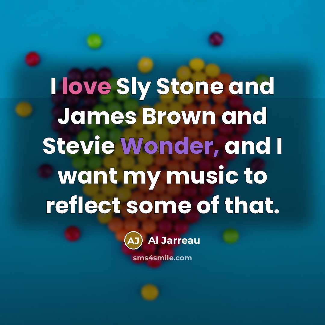 “I love Sly Stone and James Brown and Stevie Wonder,…” quote by Al Jarreau