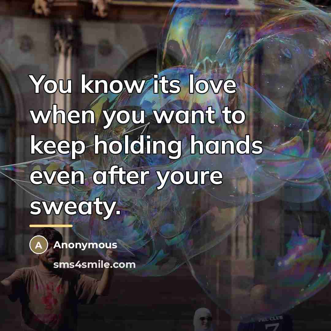 “You know its love when you want to keep holding…” quote by Anonymous