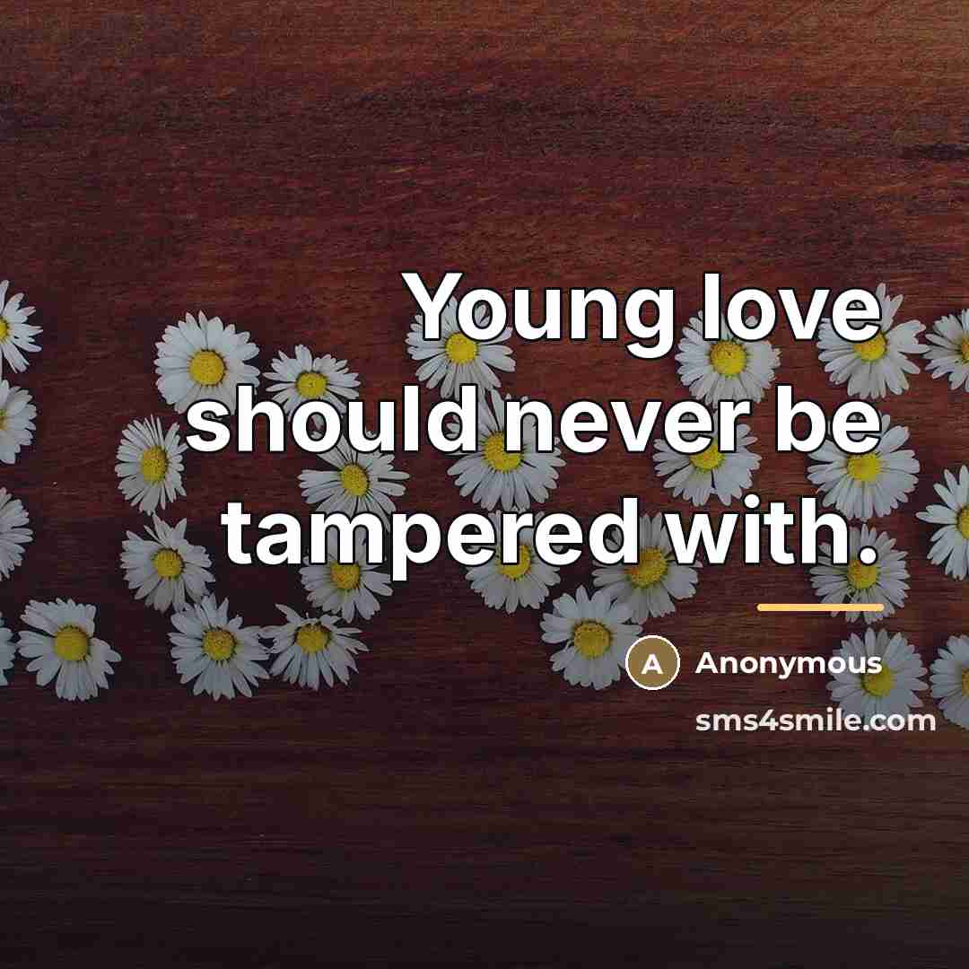 “Young love should never be tampered with.…” quote by Anonymous