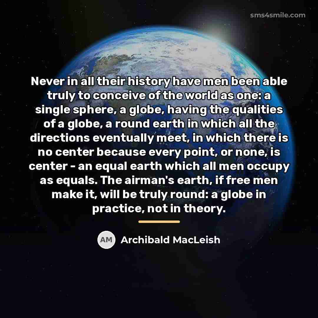 “Never in all their history have men been able truly…” quote by Archibald MacLeish