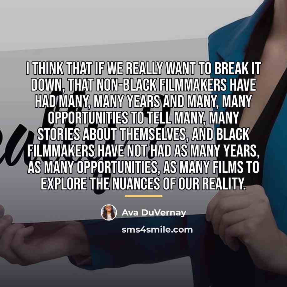 “I think that if we really want to break it…” quote by Ava DuVernay