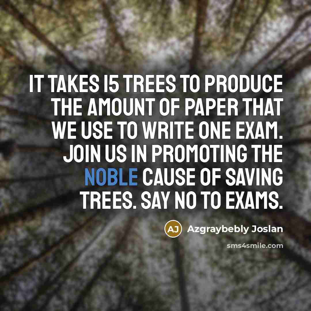 “It takes 15 trees to produce the amount of paper…” quote by Azgraybebly Joslan