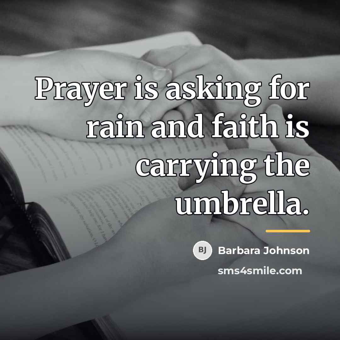 “Prayer is asking for rain and faith is carrying the…” quote by Barbara Johnson