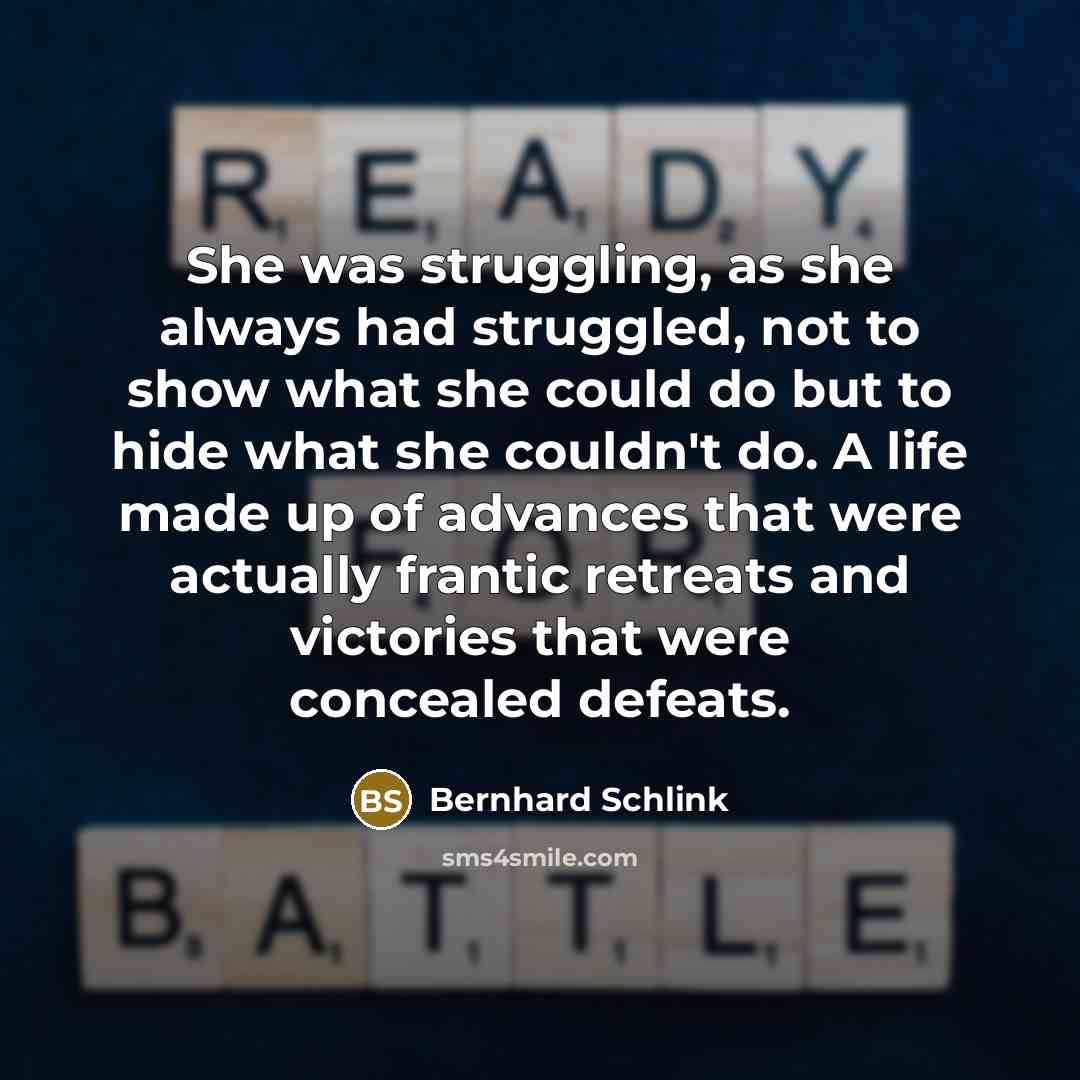 “She was struggling, as she always had struggled, not to…” quote by Bernhard Schlink