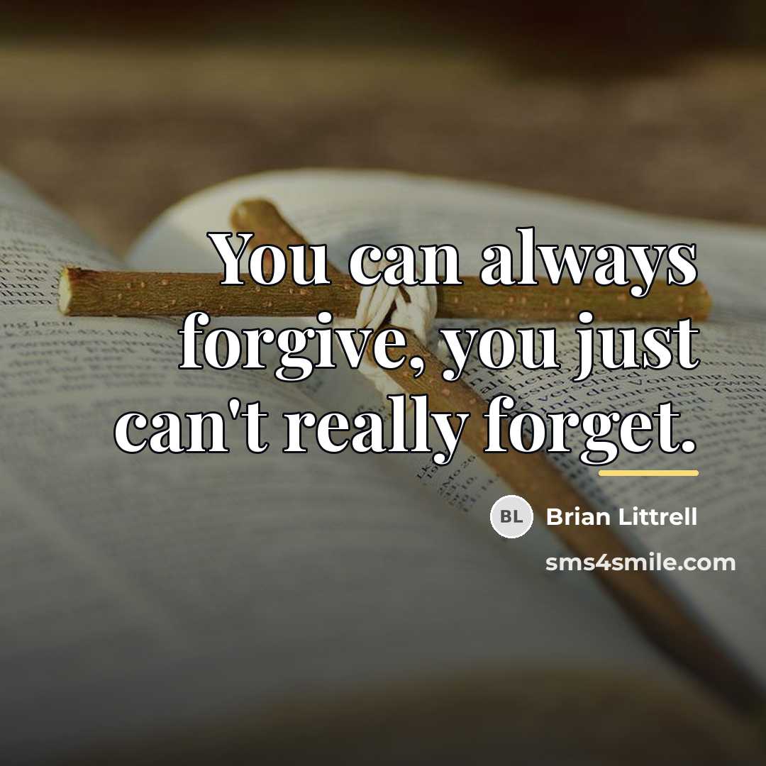 “You can always forgive, you just can't really forget.…” quote by Brian Littrell