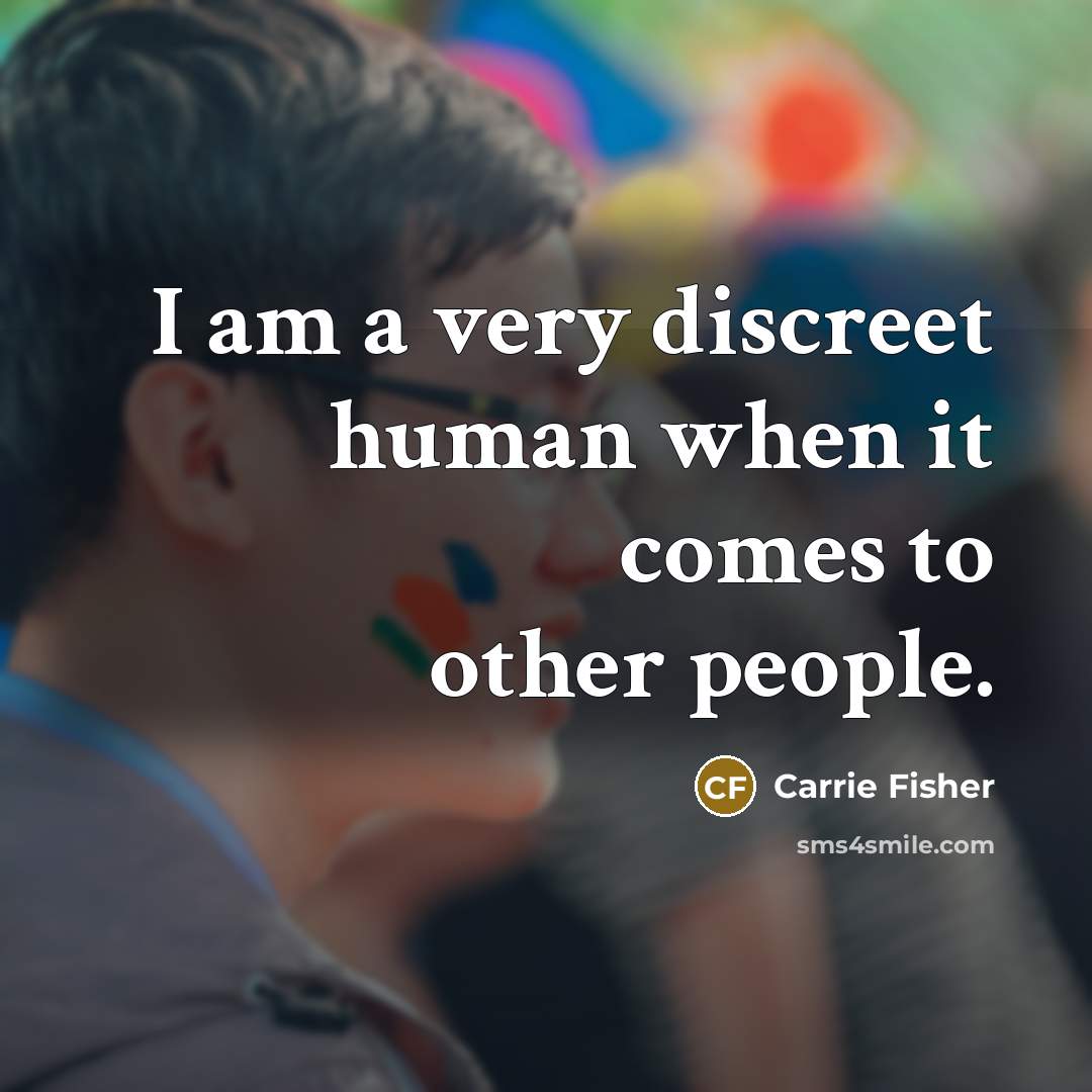 “I am a very discreet human when it comes to…” quote by Carrie Fisher