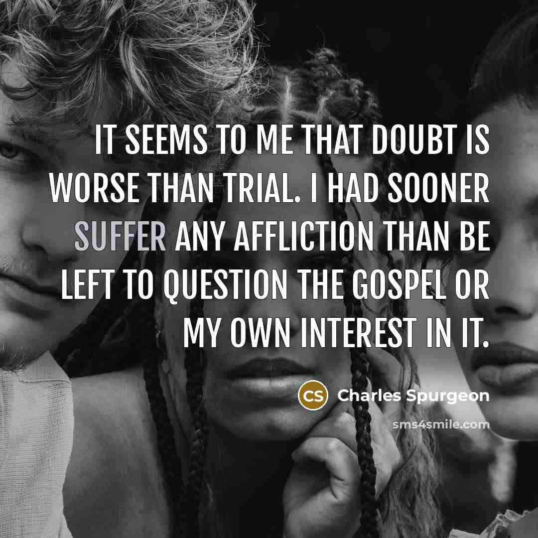 “It seems to me that doubt is worse than trial.…” quote by Charles Spurgeon