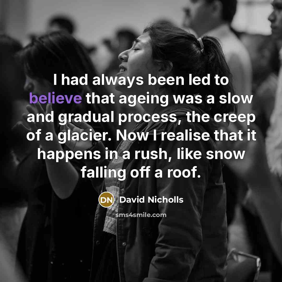 “I had always been led to believe that ageing was…” quote by David Nicholls