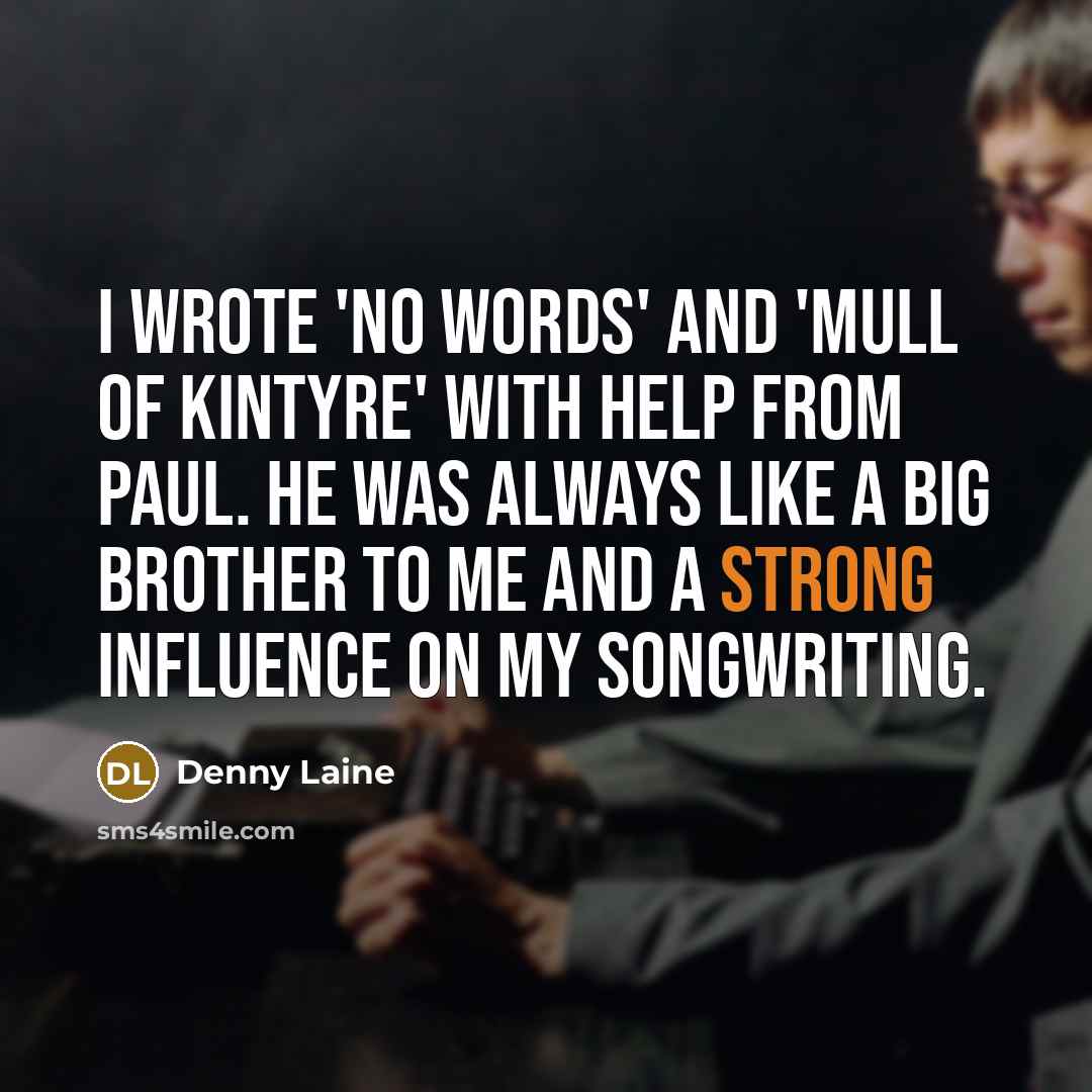 “I wrote 'No Words' and 'Mull of Kintyre' with help…” quote by Denny Laine