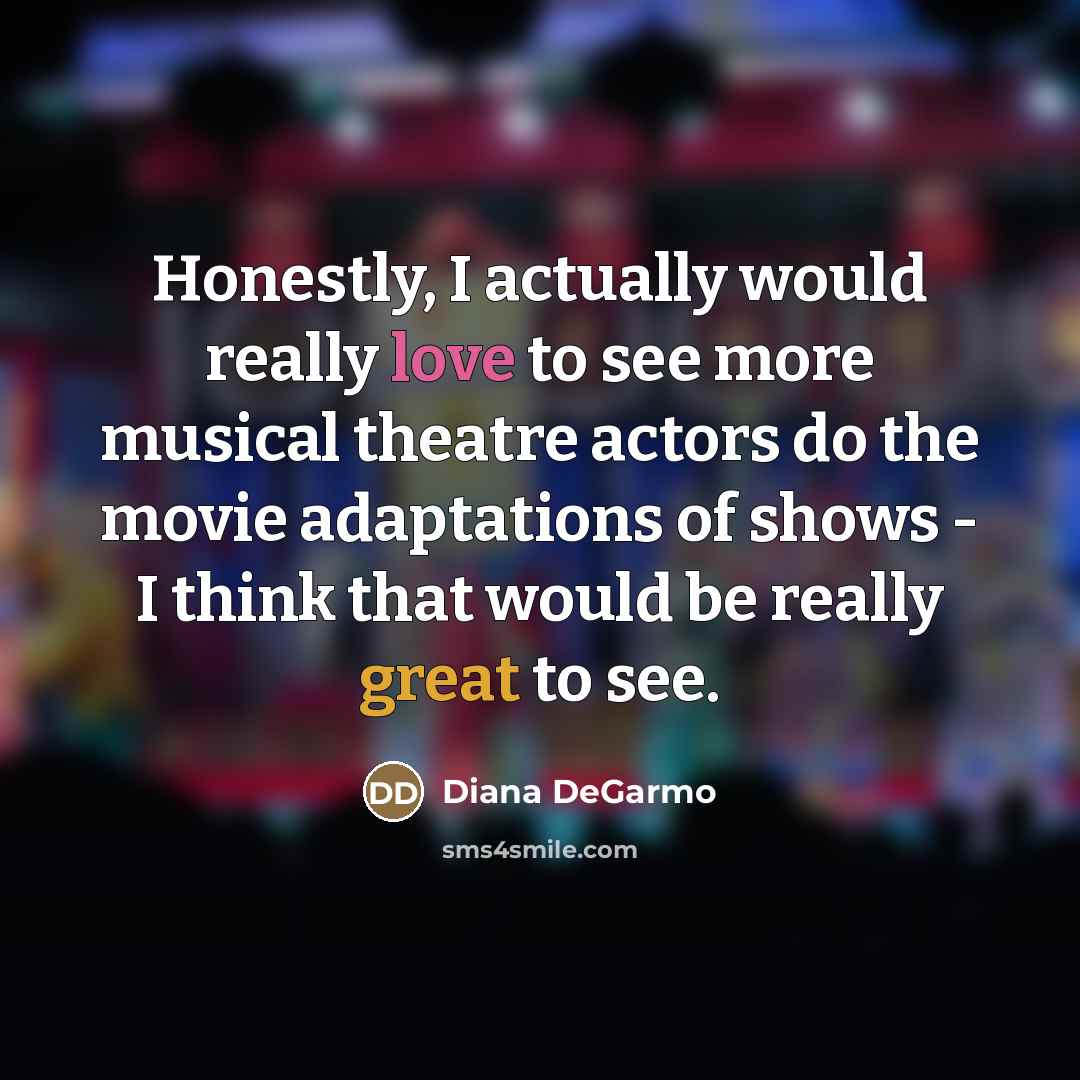 “Honestly, I actually would really love to see more musical…” quote by Diana DeGarmo