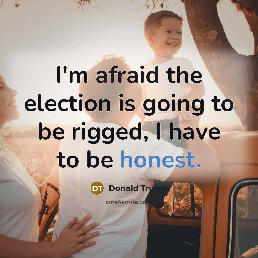 “I'm afraid the election is going to be rigged, I…” quote by Donald Trump