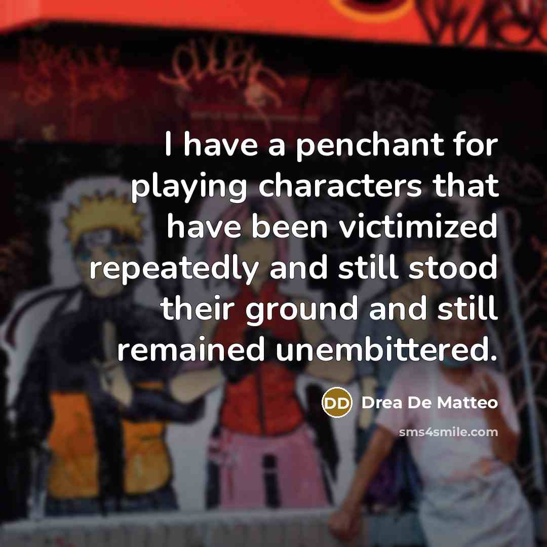 “I have a penchant for playing characters that have been…” quote by Drea De Matteo